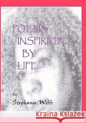 Poems Inspired By Life Webb, Stephanie 9781438248080 Createspace