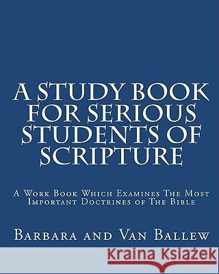 A Study Book For Serious Students Of Scripture Ballew, Van 9781438248486 Createspace