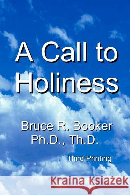 A Call To Holiness: A Call To The Church To Leave Harlot Babylon Booker, Bruce R. 9781438249858 Createspace