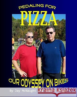 Pedaling For Pizza: Our Odyssey On Bikes Berger, Robert 9781438252247