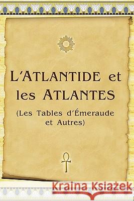 L'Atlantide Et Les Atlantes: Les Tables D'Émeraude Et Autres Antonov, Vladimir 9781438253855 Createspace