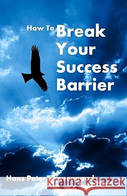 How To Break Your Success Barrier Gravengaad, Hans Peter 9781438255651 Createspace