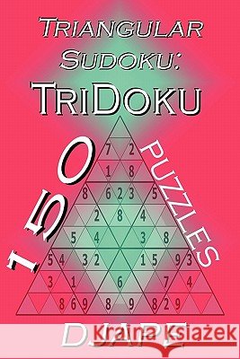 Triangular Sudoku: 150 TriDoku puzzles Ape, Dj 9781438256061 Createspace