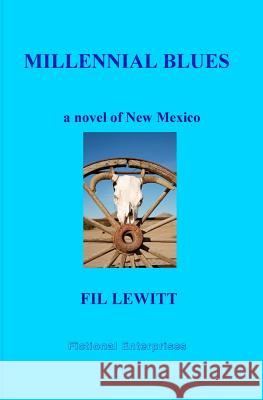 Millennial Blues: A Novel Of New Mexico Lewitt, Fil 9781438256665