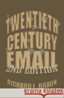20th Century E-Mail: E-Mail From The 20th Century Braun, Richard L. 9781438257082