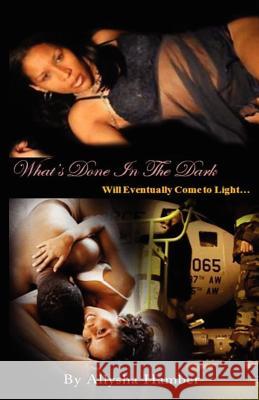 What's Done In The Dark: Will Eventually Come To Light Hamber, Allysha 9781438257815
