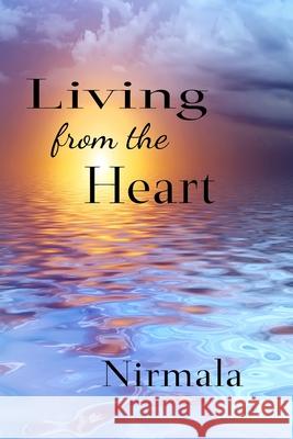 Living From The Heart Nirmala, Nirmala 9781438258638