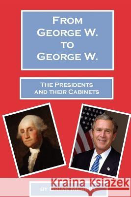 From George W. To George W.: The Presidents And Their Cabinets Merrill, Brian 9781438259291