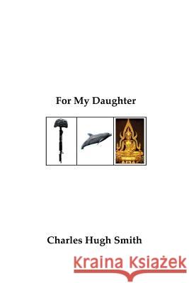 For My Daughter Charles Hugh Smith 9781438259628 Createspace