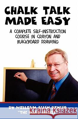 Chalk Talk Made Easy William Allen Bixler 9781438261157 Createspace
