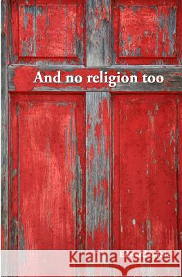 And No Religion, Too: Thoughts on faith and church Goble, Edward 9781438262543