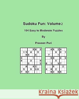 Sudoku Fun: 104 Easy To Moderate Puzzles Puri, Praveen 9781438264295 Createspace