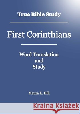 True Bible Study - First Corinthians Maura K. Hill 9781438266541