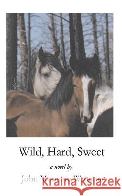 Wild, Hard, Sweet John Moncure Wetterau 9781438266572