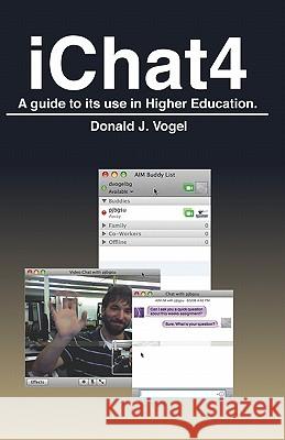 Ichat 4: A Guide To Its Use In Higher Education. Vogel, Donald J. 9781438267777