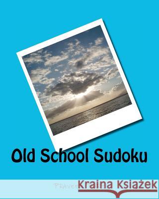 Old School Sudoku: Classical Sudoku Puzzles for Fun and Challenge Praveen Puri 9781438268101 Createspace