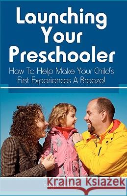 Launch Your Preschooler Edgar S. Bley 9781438268583