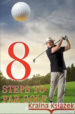 8 Steps To Par Golf Novak, Joe 9781438268644