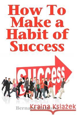 How To Make A Habit Of Success Haldane, Bernard 9781438270883