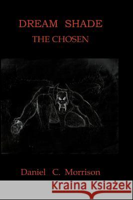 Dream Shade The Chosen Morrison, Daniel C. 9781438280912