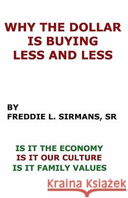 Why The Dollar Is Buying Less And Less Sirmans Sr, Freddie L. 9781438280967