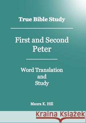 True Bible Study - First and Second Peter Maura K. Hill 9781438284460 