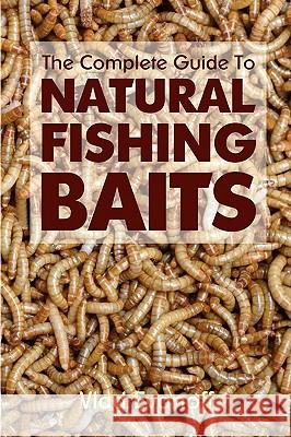 The Complete Guide To Natural Fishing Baits Evanoff, Vlad 9781438287003