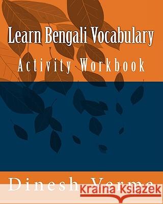 Learn Bengali Vocabulary Activity Workbook Dinesh Verma 9781438287263 Createspace