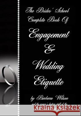 The Brides' School Complete Book Of Engagement And Wedding Etiquette Wilson, Barbara 9781438288505