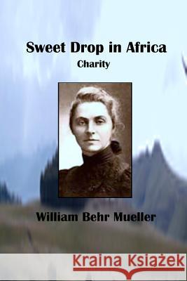 Sweet Drop In Africa: Charity Mueller, William Behr 9781438289069