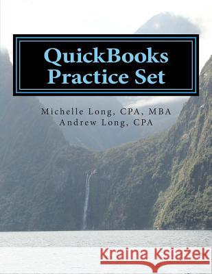 QuickBooks Practice Set: QuickBooks Experience using Realistic Transactions for Accounting, Bookkeeping, CPAs, ProAdvisors, Small Business Owne Long, Andrew S. 9781438298146