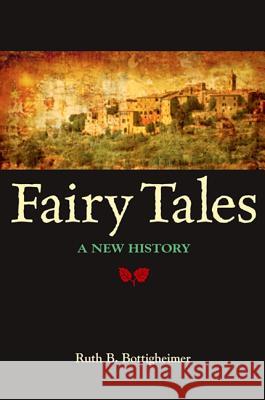 Fairy Tales: A New History Ruth B. Bottigheimer 9781438425238 State University of New York Press