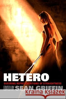 Hetero: Queering Representations of Straightness Sean Griffin 9781438426181