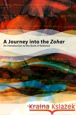 A Journey Into the Zohar: An Introduction to the Book of Radiance Nathan Wolski 9781438430546 State University of New York Press
