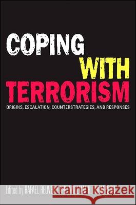 Coping with Terrorism: Origins, Escalation, Counterstrategies, and Responses Kam-Por Yu Julia Tao 'Philip J. Ivanhoe 9781438433127 State University of New York Press