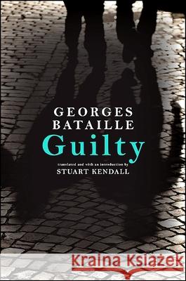 Guilty Georges Bataille Stuart Kendall 9781438434629 State University of New York Press