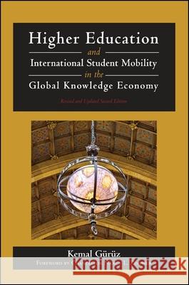 Higher Education and International Student Mobility in the Global Knowledge Economy: Revised and Updated Second Edition Kemal G'Ur'uz Kemal Grz 9781438435688 State University of New York Press