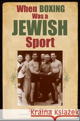 When Boxing Was a Jewish Sport Allen Bodner 9781438436081 State University of New York Press
