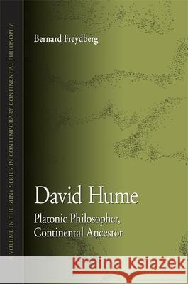 David Hume: Platonic Philosopher, Continental Ancestor Bernard Freydberg 9781438442143 State University of New York Press
