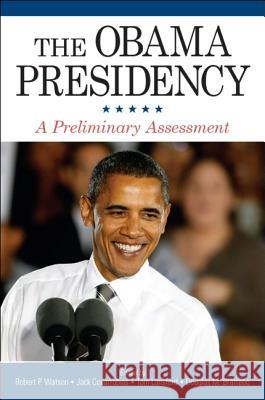 The Obama Presidency: A Preliminary Assessment Robert P. Watson Douglas M. Brattebo Jack Covarrubias (and Lansford, Tom) 9781438443294