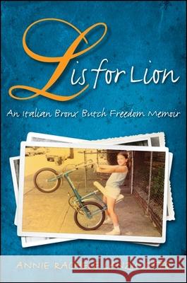 L Is for Lion: An Italian Bronx Butch Freedom Memoir Annie Rachele Lanzillotto 9781438445267 Excelsior Editions/State University of New Yo