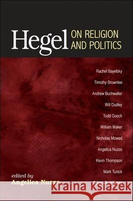 Hegel on Religion and Politics Angelica Nuzzo 9781438445663