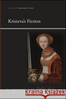 Kristeva's Fiction Benigno Trigo   9781438448268