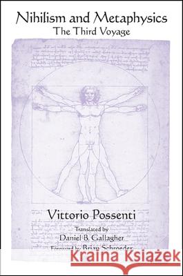 Nihilism and Metaphysics: The Third Voyage Vittorio Possenti Daniel B. Gallagher Brian Schroeder 9781438452074 State University of New York Press