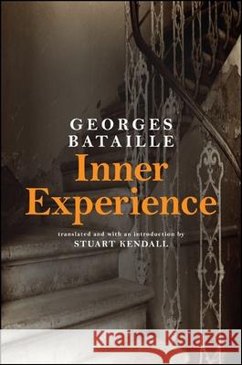 Inner Experience Georges Bataille Stuart Kendall 9781438452364