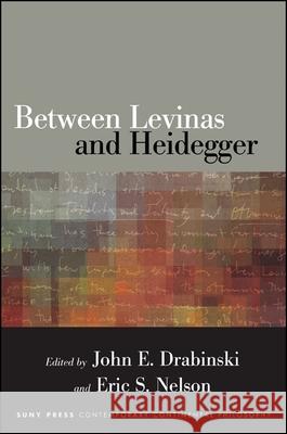 Between Levinas and Heidegger John E. Drabinski Eric S. Nelson 9781438452586 State University of New York Press