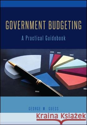 Government Budgeting: A Practical Guidebook George M. Guess 9781438456676