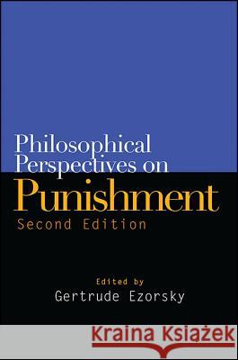 Philosophical Perspectives on Punishment Gertrude Ezorsky Gertrude Ezorsky 9781438458557 State University of New York Press