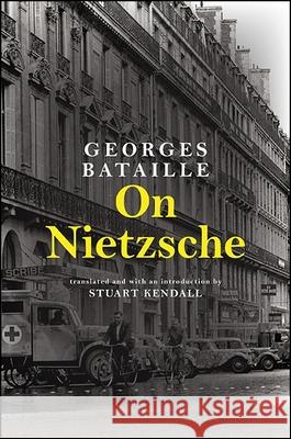On Nietzsche Georges Bataille Stuart Kendall 9781438458588 State University of New York Press