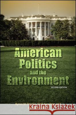 American Politics and the Environment, Second Edition Byron W. Daynes Glen Sussman Jonathan P. West 9781438459325